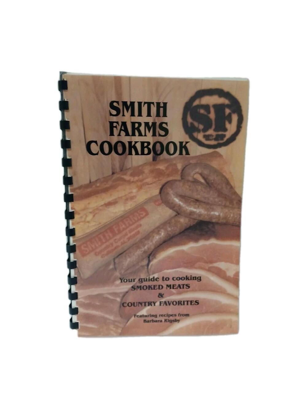 Smith Farms Cookbook Your Guide To Cooking Smoked Meats And Country Meats 2006